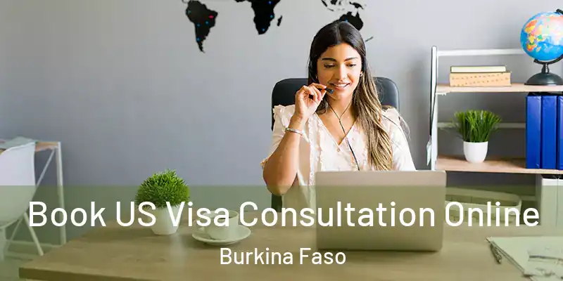  Book US Visa Consultation Online Burkina Faso