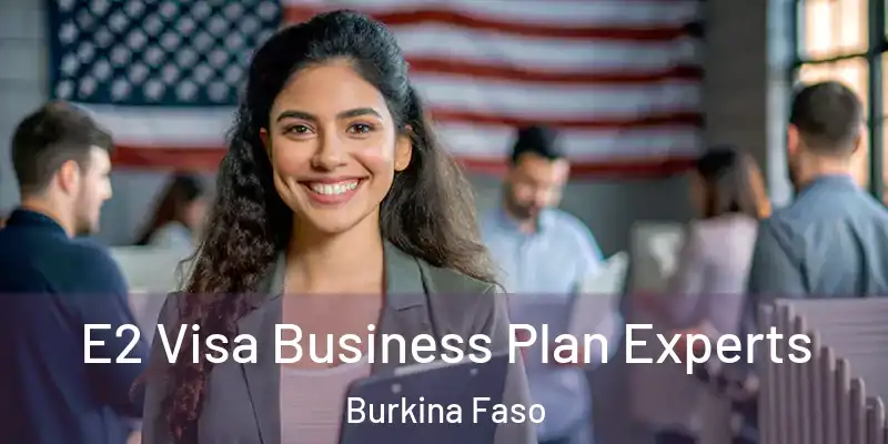  E2 Visa Business Plan Experts Burkina Faso