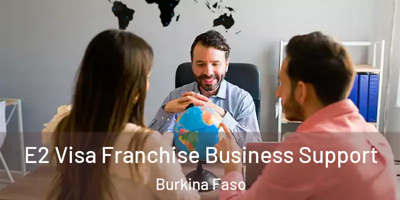  E2 Visa Franchise Business Support Burkina Faso