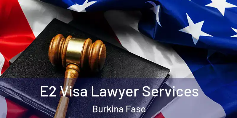  E2 Visa Lawyer Services Burkina Faso