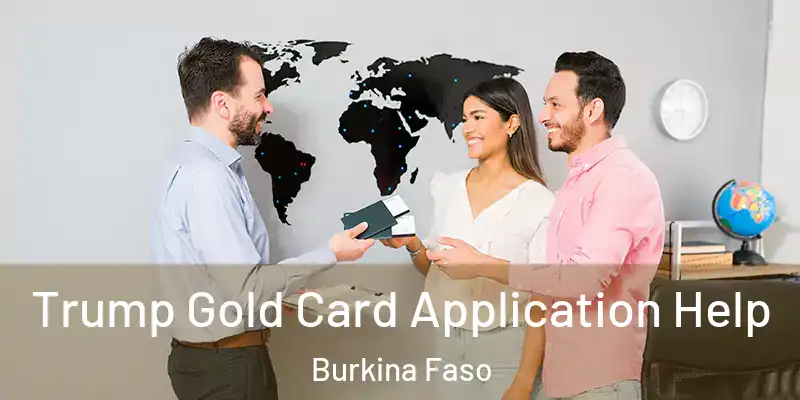  Trump Gold Card Application Help Burkina Faso