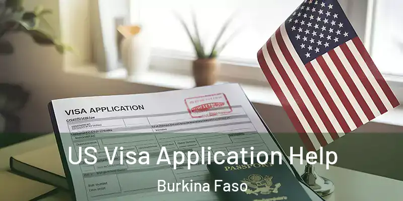  US Visa Application Help Burkina Faso