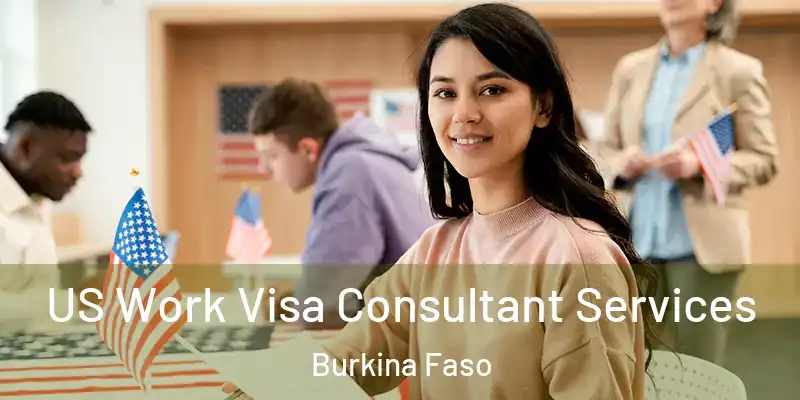  US Work Visa Consultant Services Burkina Faso