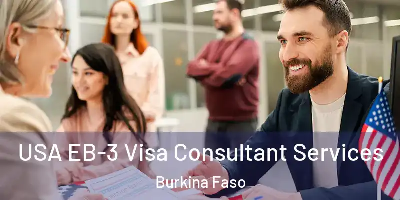 USA EB-3 Visa Consultant Services Burkina Faso