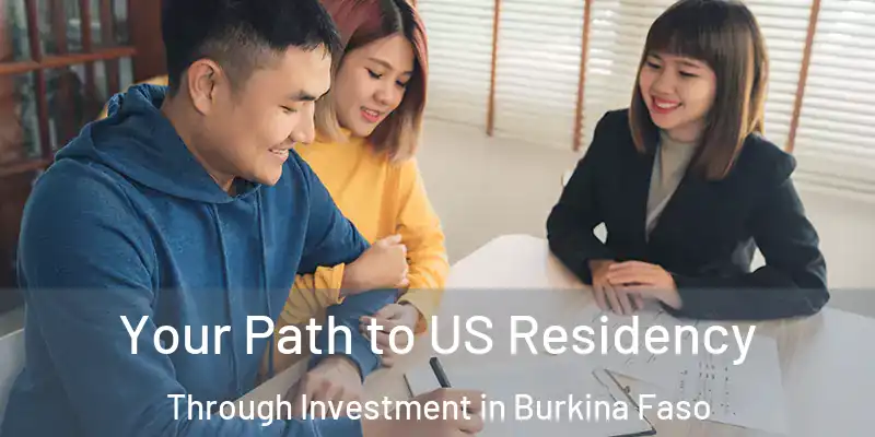 Your Path to US Residency Through Investment in Burkina Faso
